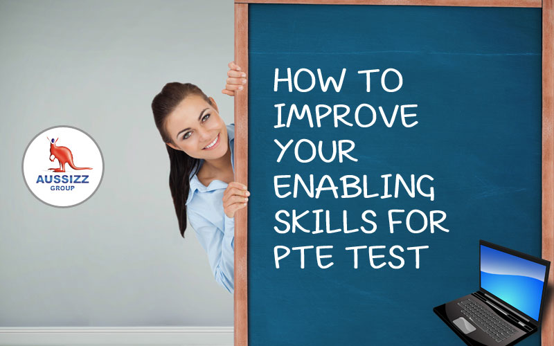 How To Improve Your Enabling Skills For PTE Test